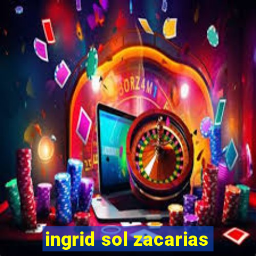 ingrid sol zacarias